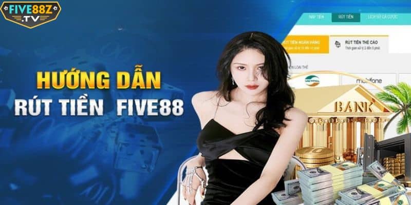 Hướng dẫn khắc phục Five88 không cho rút tiền về tài khoản