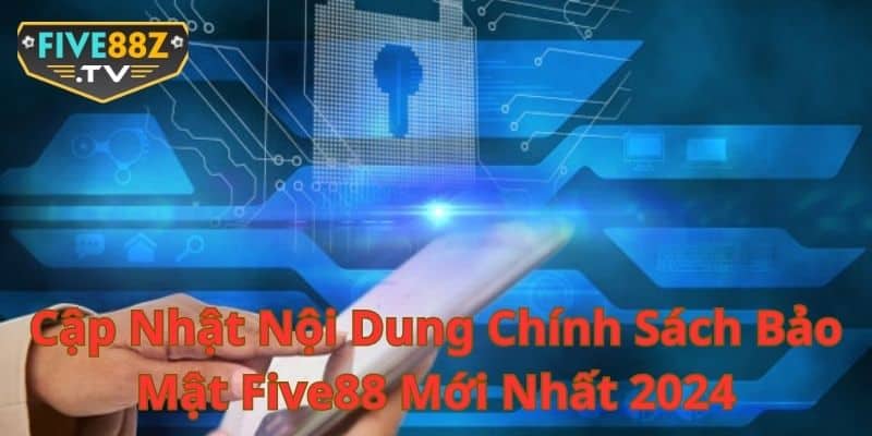 Cập nhật chính sách bảo mật nhà cái Five88 mới nhất