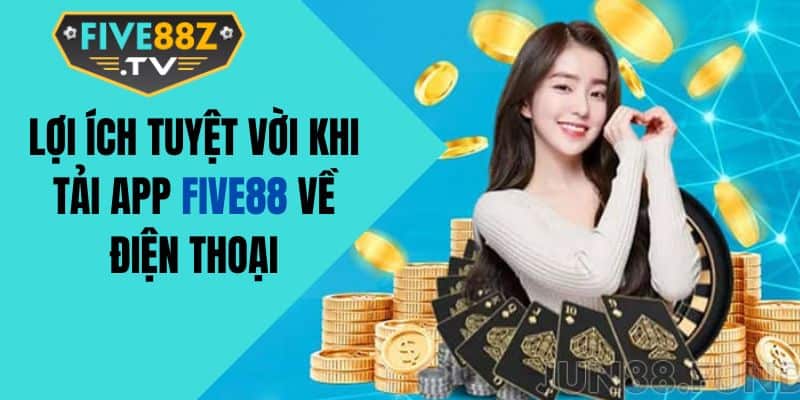 Lợi ích khi trải nghiệm FIVE88 trên điện thoại